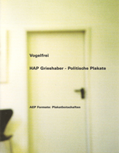 HAP Grieshaber Vogelfrei "Politische Plakate"